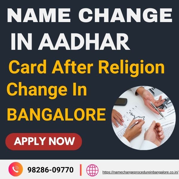 Name Change in Aadhar Card After Religion Change in bengaluru