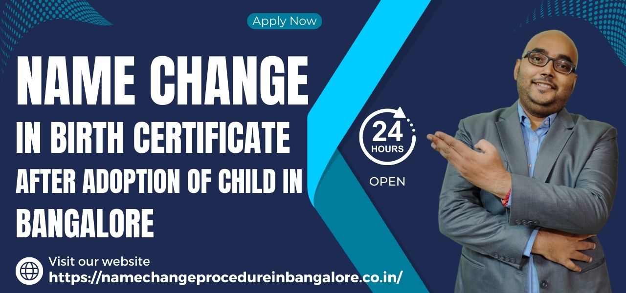 Name Change in Birth Certificate After Adoption Of Child in Bangalore